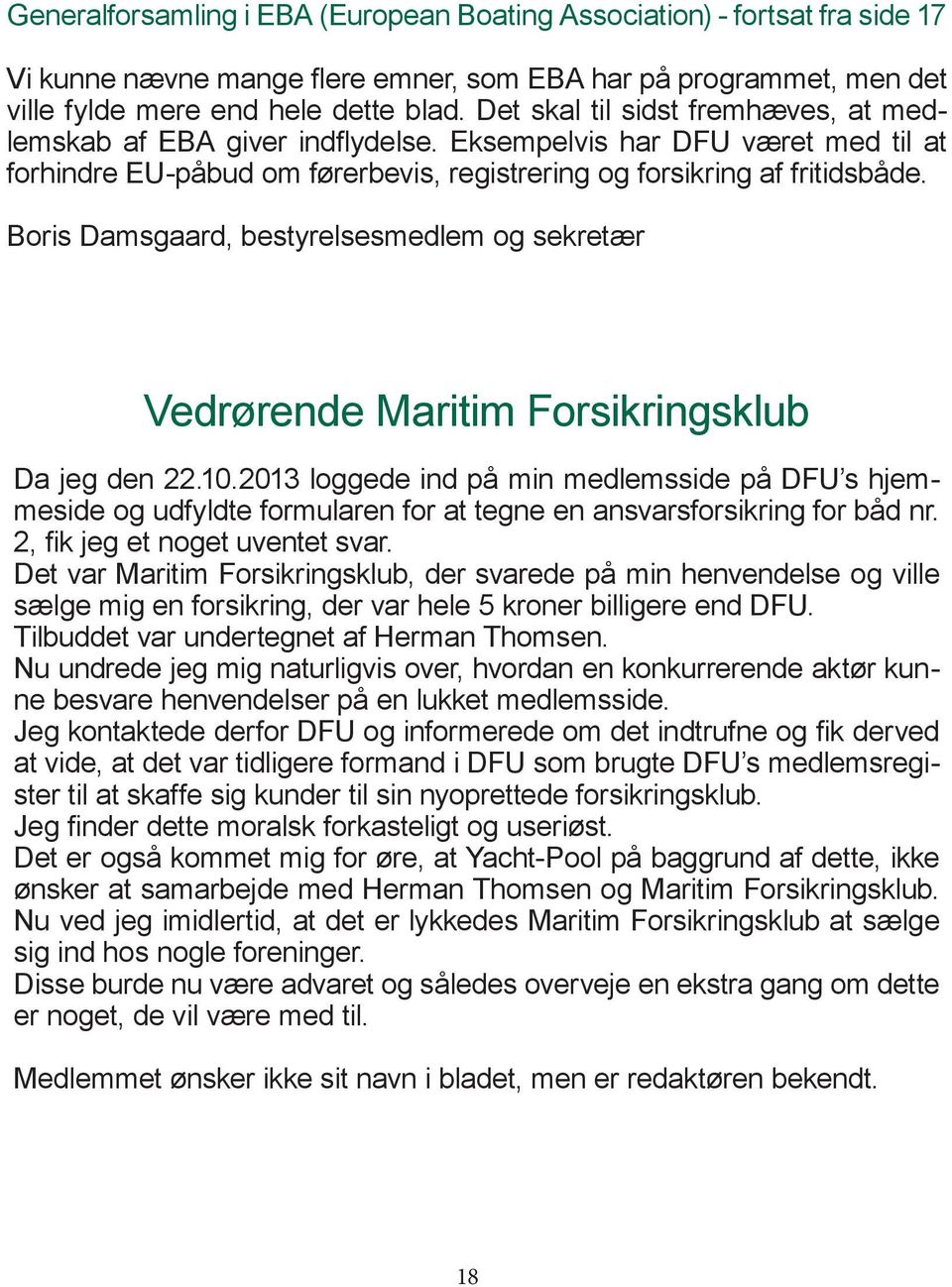 Boris Damsgaard, bestyrelsesmedlem og sekretær Vedrørende Maritim Forsikringsklub Da jeg den 22.10.
