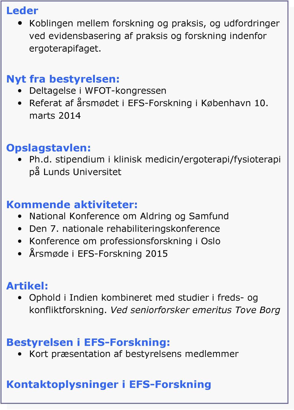 t i EFS-Forskning i København 10. marts 2014 Opslagstavlen: Ph.d.
