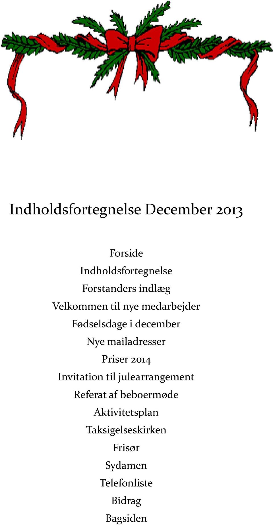 Nye mailadresser Priser 2014 Invitation til julearrangement Referat af