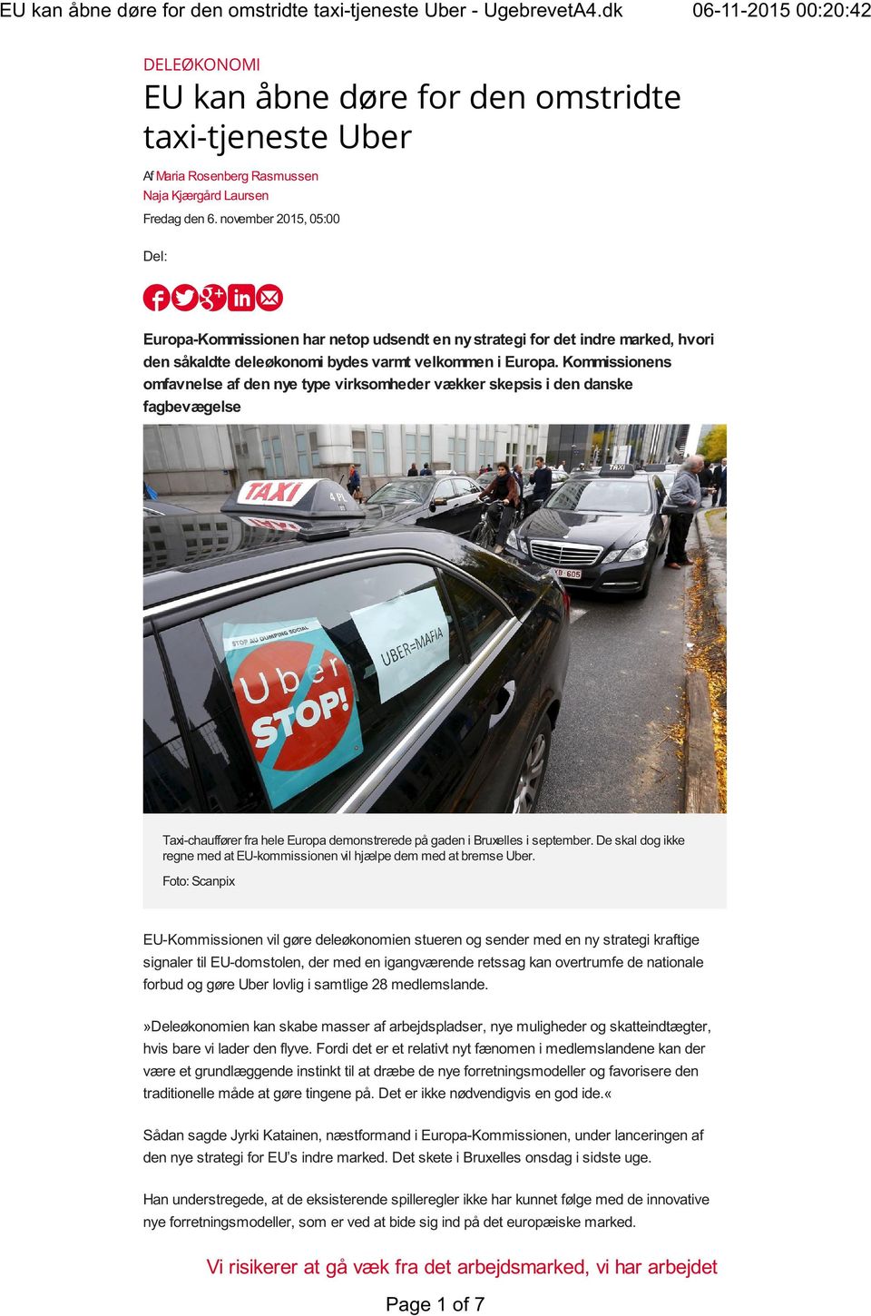 Kommissionens omfavnelse af den nye type virksomheder vækker skepsis i den danske fagbevægelse Taxi-chauffører fra hele Europa demonstrerede på gaden i Bruxelles i september.