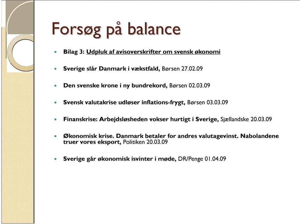 09 Svensk valutakrise udløser inflations-frygt, Børsen 03.