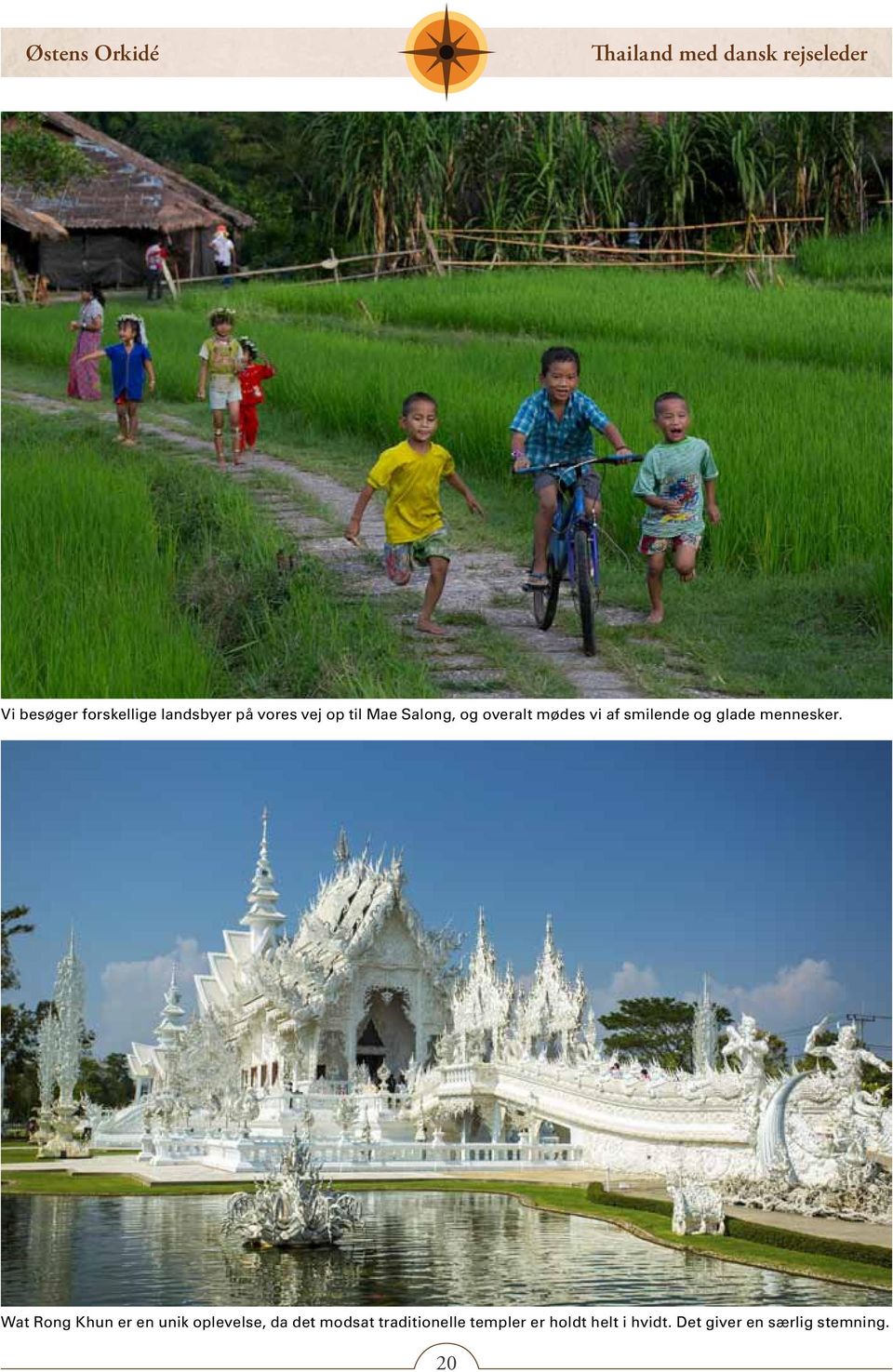 Wat Rong Khun er en unik oplevelse, da det modsat