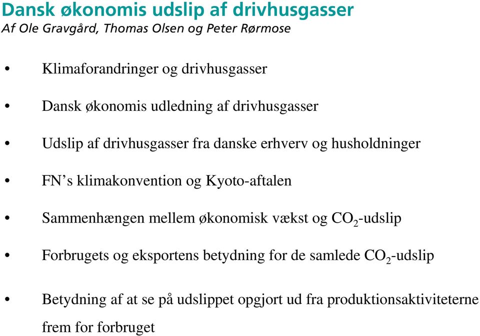 FN s klimakonvention og Kyoto-aftalen Sammenhængen mellem økonomisk vækst og CO 2 -udslip Forbrugets og eksportens