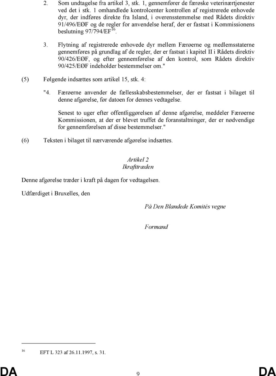 fastsat i Kommissionens beslutning 97/794/EF 16. 3.