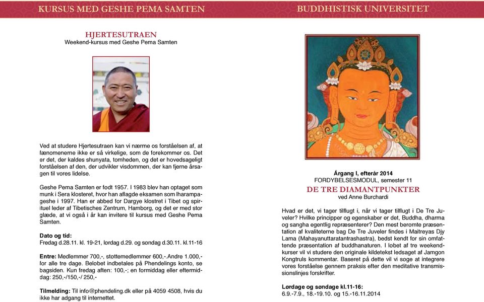 Geshe Pema Samten er født 1957. I 1983 blev han optaget som munk i Sera klosteret, hvor han aflagde eksamen som lharampageshe i 1997.