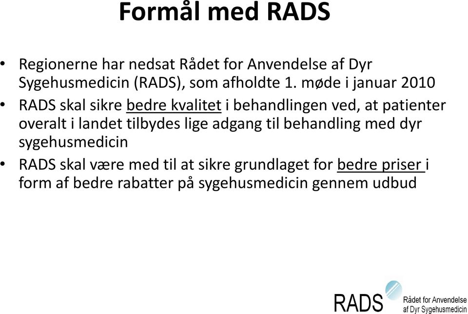 møde i januar 2010 RADS skal sikre bedre kvalitet i behandlingen ved, at patienter overalt i