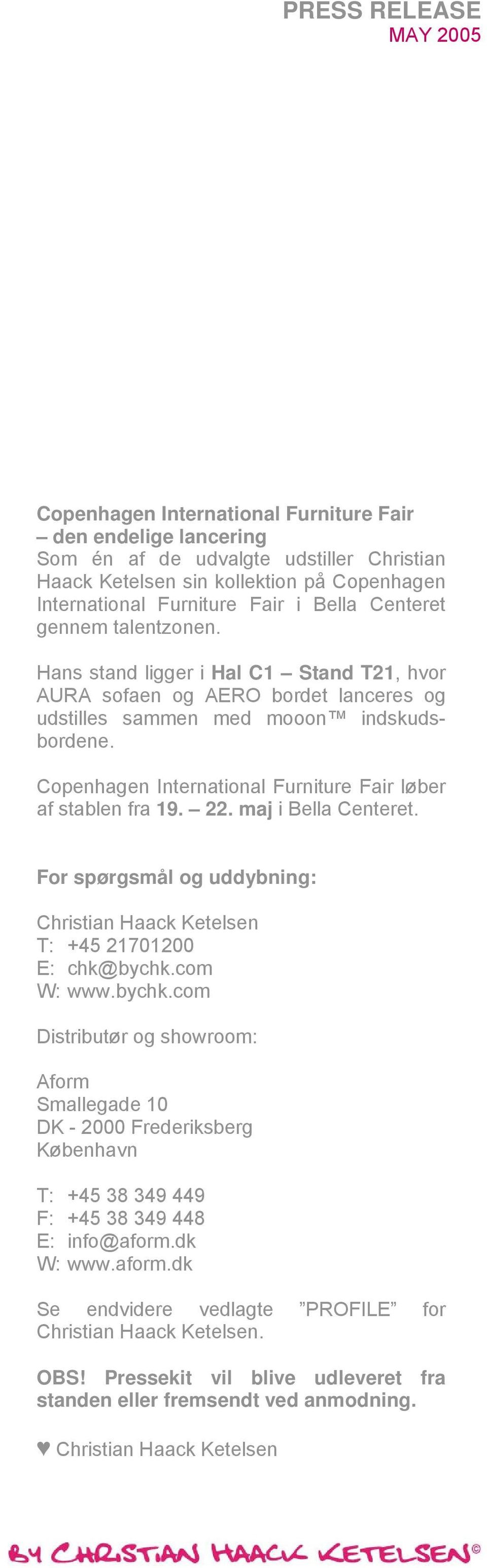Copenhagen International Furniture Fair løber af stablen fra 19. 22. maj i Bella Centeret. For spørgsmål og uddybning: Christian Haack Ketelsen T: +45 21701200 E: chk@bychk.