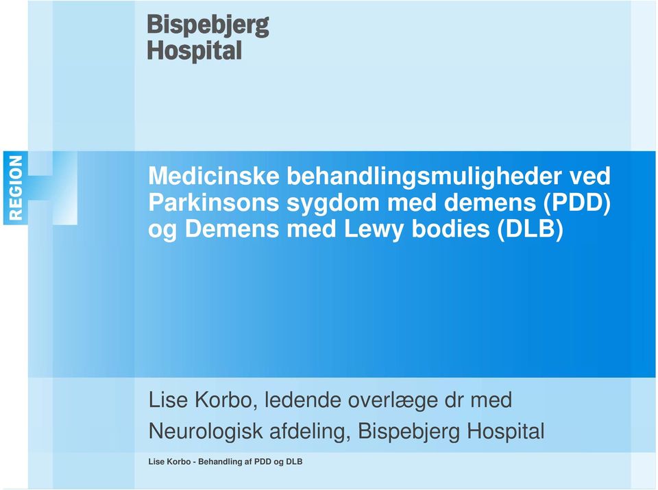 med Lewy bodies (DLB) Lise Korbo, ledende