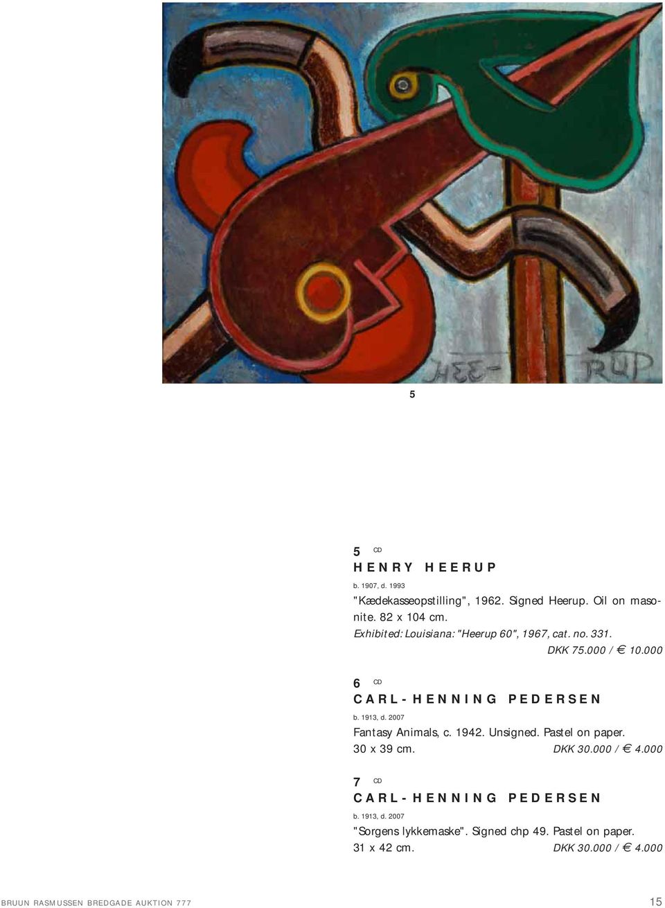 2007 Fantasy Animals, c. 1942. Unsigned. Pastel on paper. 30 x 39 cm. DKK 30.000 / 4.000 7 CD CARL-HENNING PEDERSEN b.