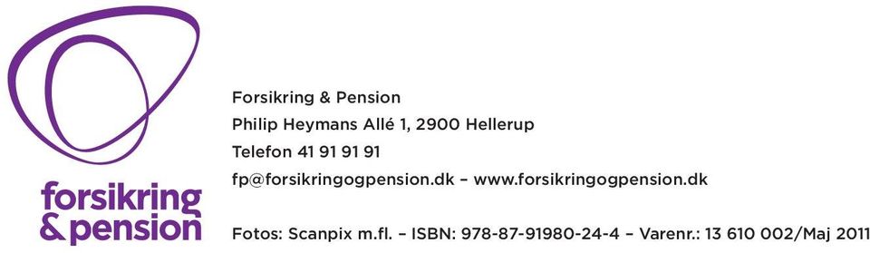fp@forsikringogpension.dk www.forsikringogpension.dk Fotos: Scanpix m.