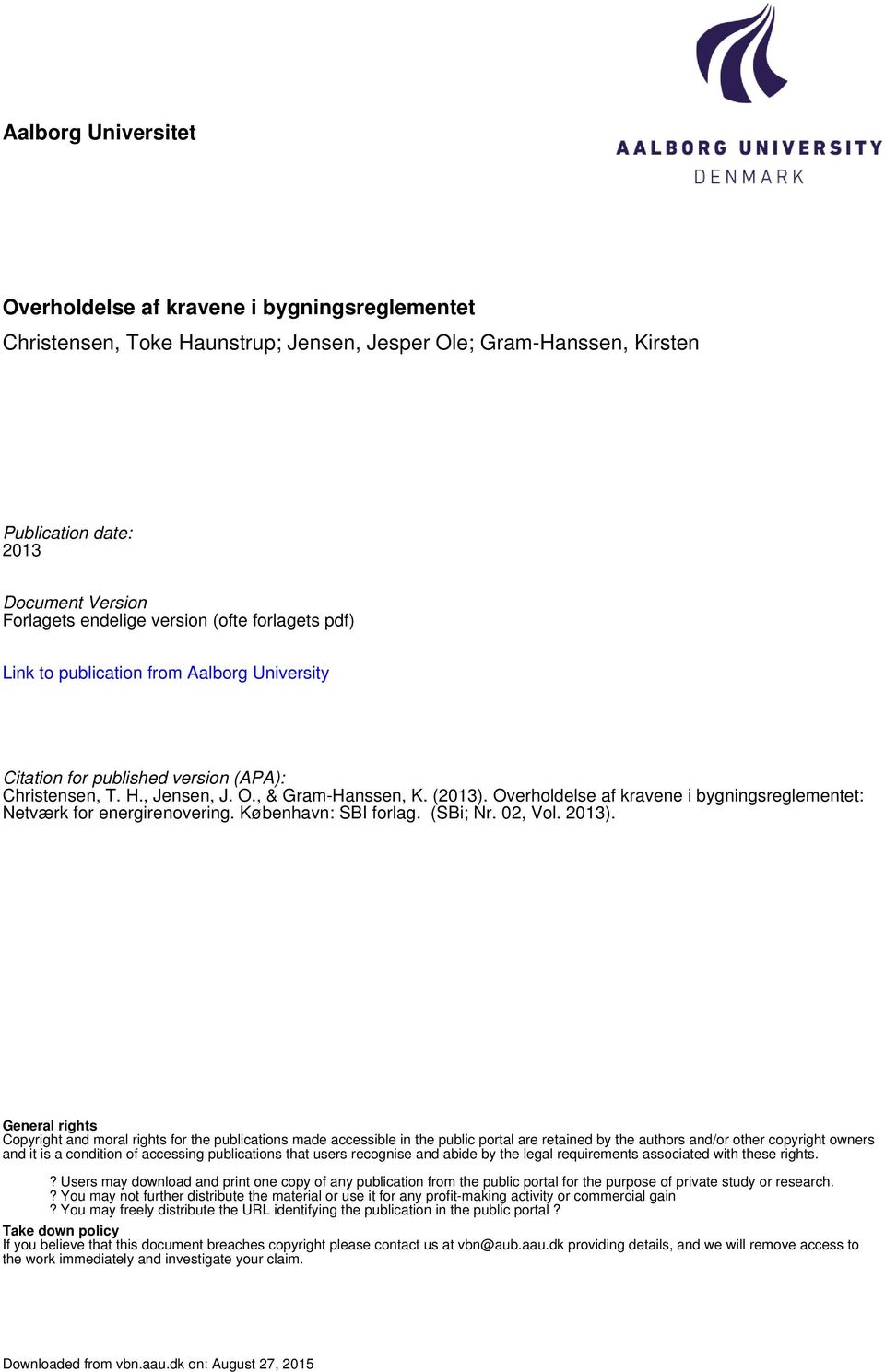 Overholdelse af kravene i bygningsreglementet: Netværk for energirenovering. København: SBI forlag. (SBi; Nr. 02, Vol. 2013).