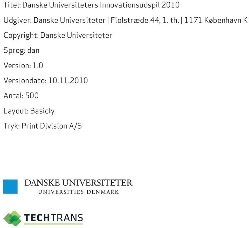 1171 København K Copyright: Danske Universiteter Sprog: dan
