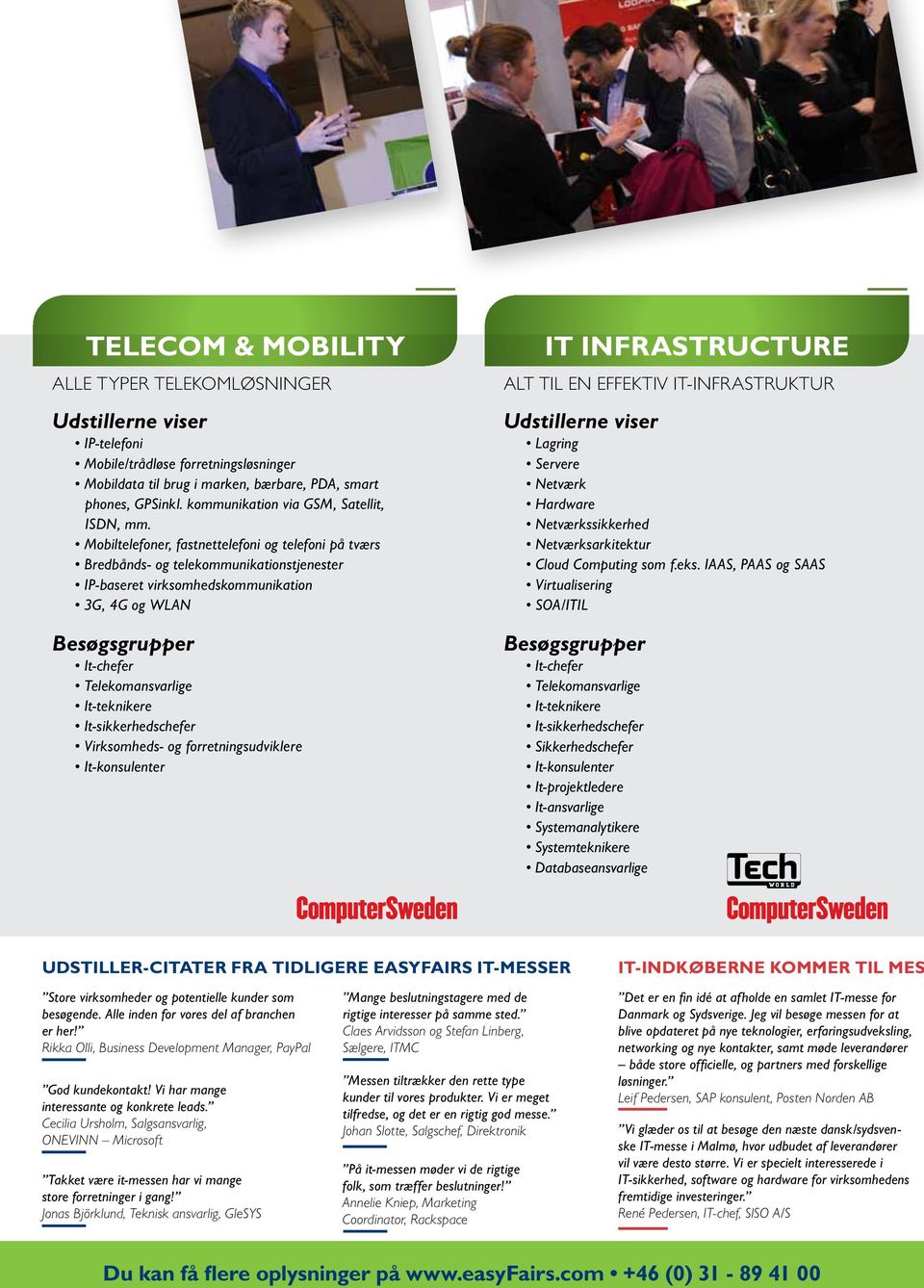 Mobiltelefoner, fastnettelefoni og telefoni på tværs Bredbånds- og telekommunikationstjenester IP-baseret virksomhedskommunikation 3G, 4G og WLAN Telekomansvarlige It-teknikere Virksomheds- og
