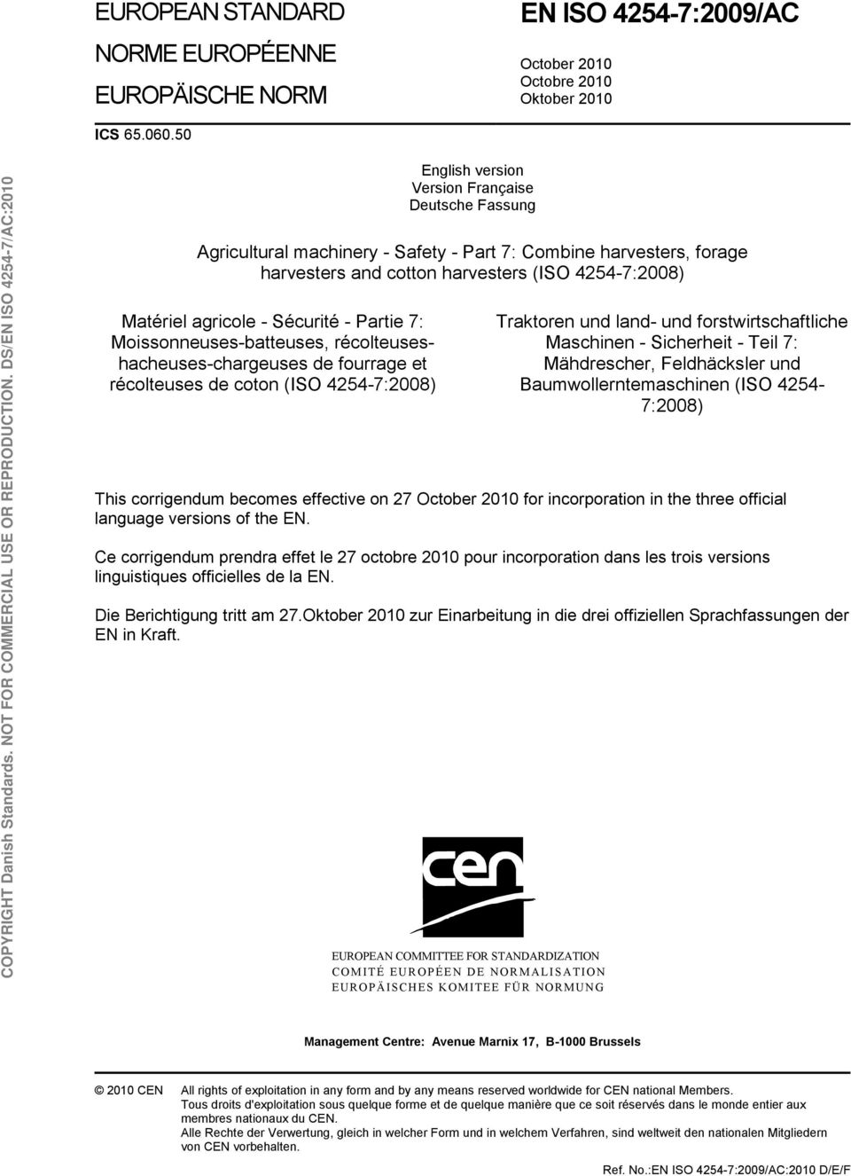 Sécurité - Partie 7: Moissonneuses-batteuses, récolteuseshacheuses-chargeuses de fourrage et récolteuses de coton (ISO 4254-7:2008) Traktoren und land- und forstwirtschaftliche Maschinen - Sicherheit