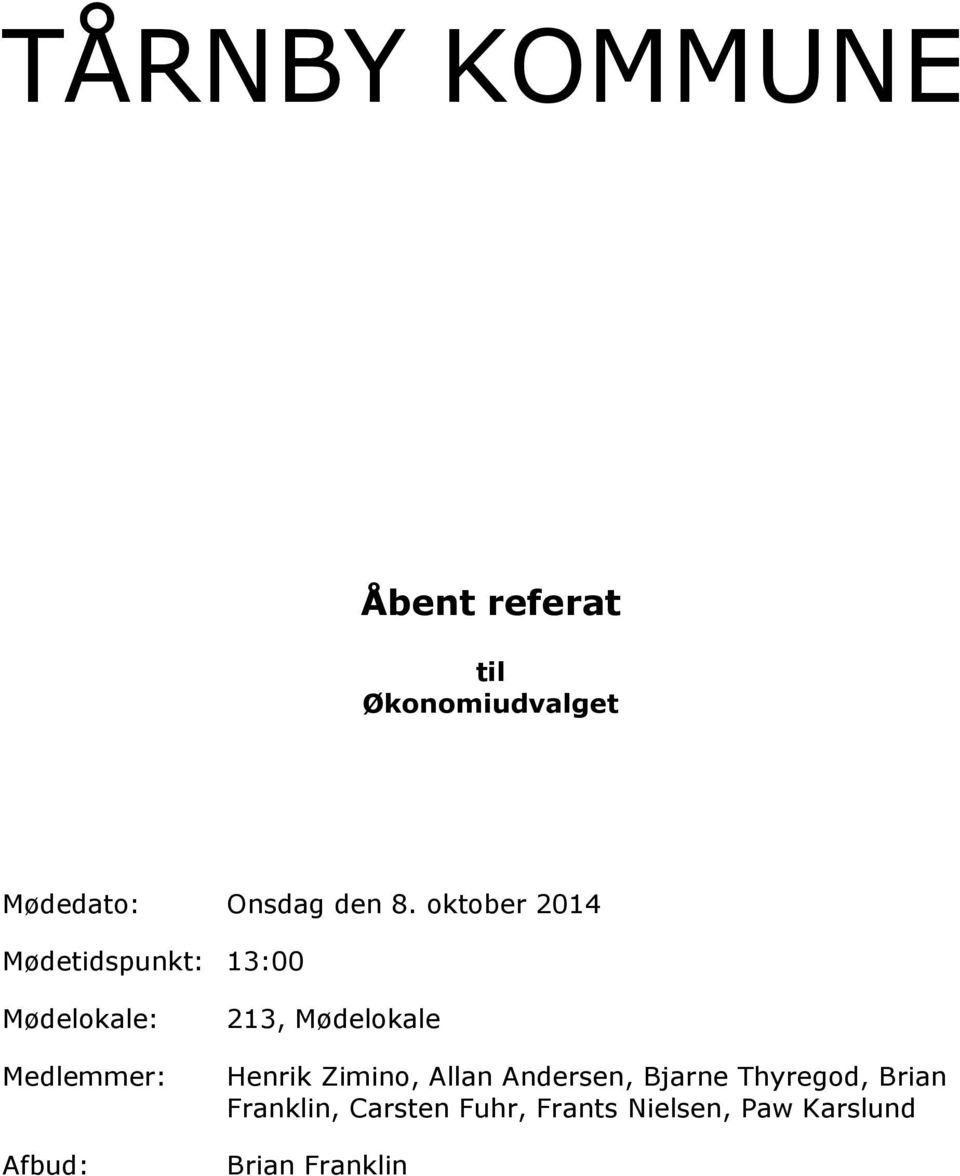 oktober 2014 Mødetidspunkt: 13:00 Mødelokale: Medlemmer: Afbud: 213,