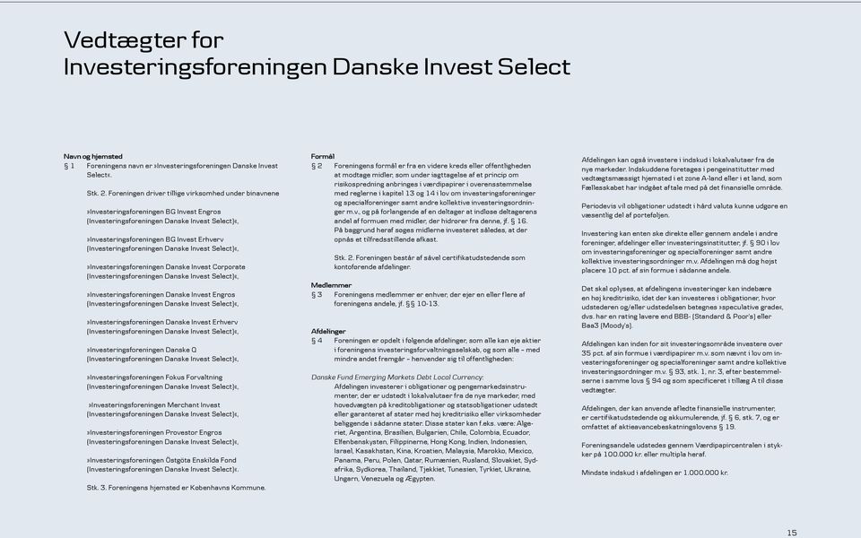 (Investeringsforeningen Danske Invest Select)«,»Investeringsforeningen Danske Invest Corporate (Investeringsforeningen Danske Invest Select)«,»Investeringsforeningen Danske Invest Engros
