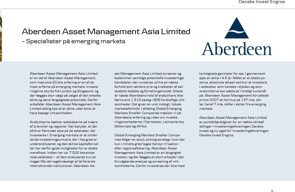 Derfor anbefaler Aberdeen Asset Management Asia Limited aldrig køb af en aktie uden først at have besøgt virksomheden. Analytikerne dækker selskaberne på tværs af brancher og regioner.