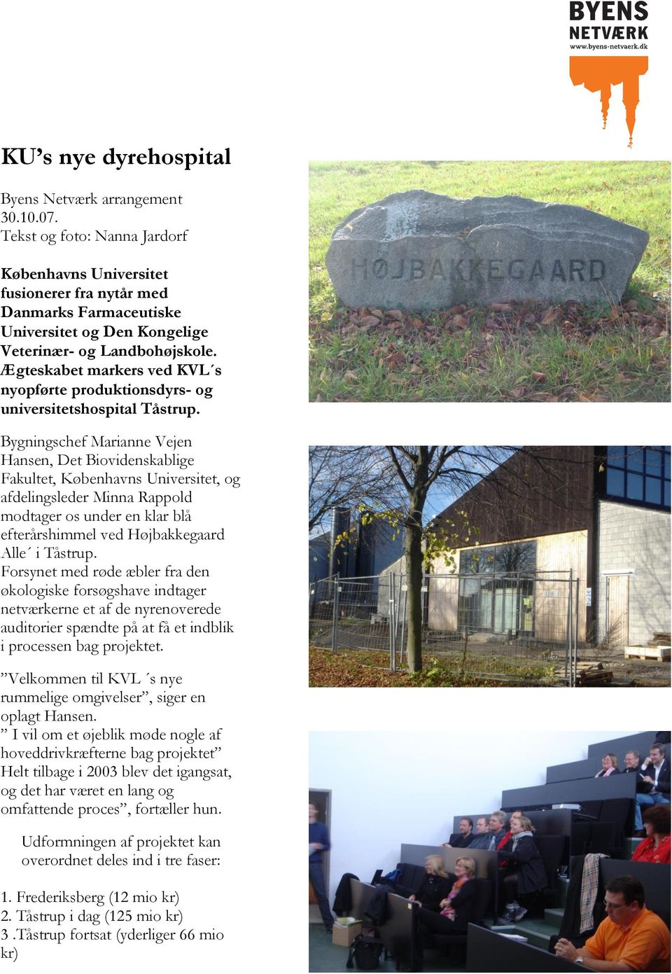 Ægteskabet markers ved KVL s nyopførte produktionsdyrs- og universitetshospital Tåstrup.