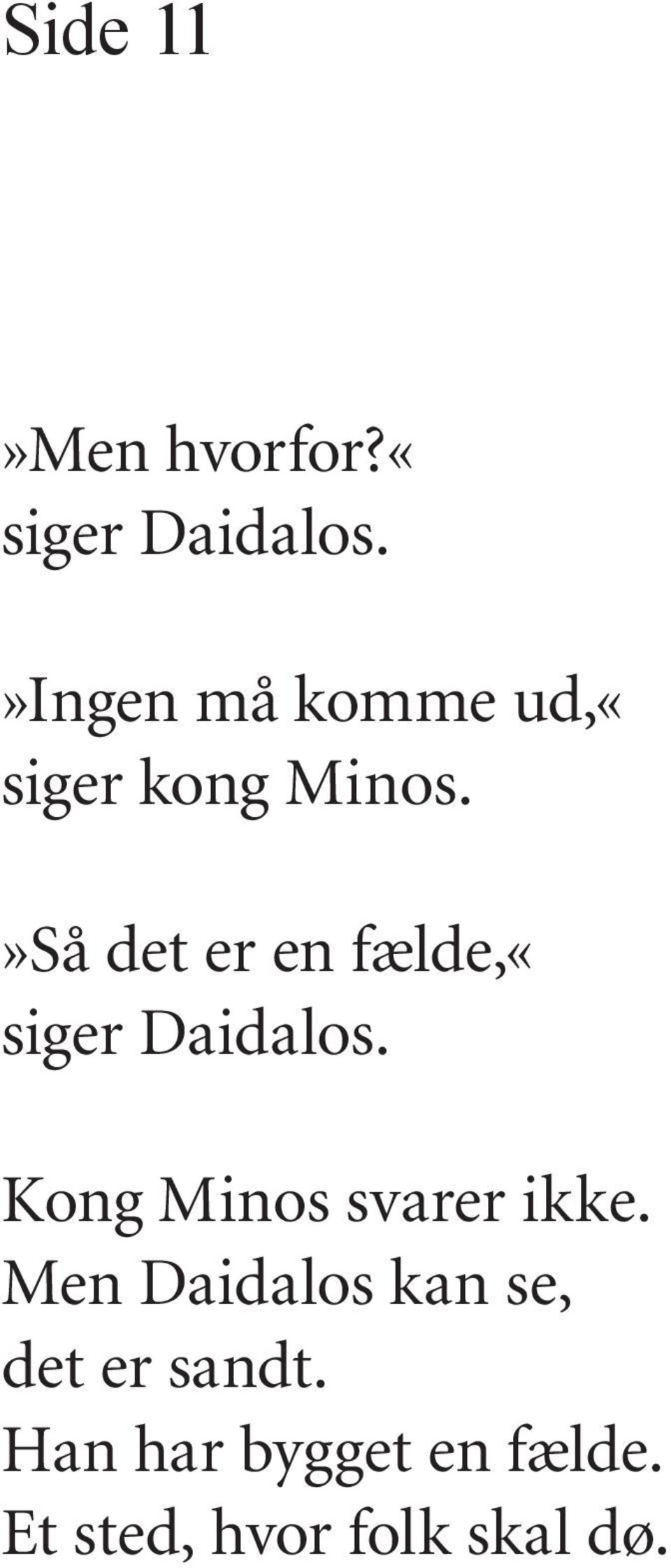 Minos»Så det er en fælde,«siger Daidalos Kong Minos
