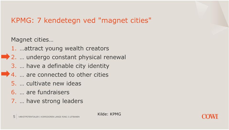 have a definable city identity 4. are connected to other cities 5.