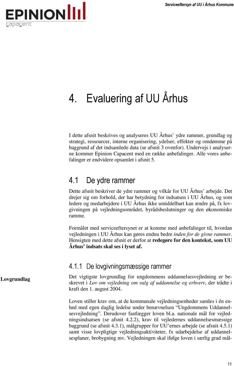 2# - Dette afsnit beskriver de ydre rammer og vilkår for UU Århus arbejde.