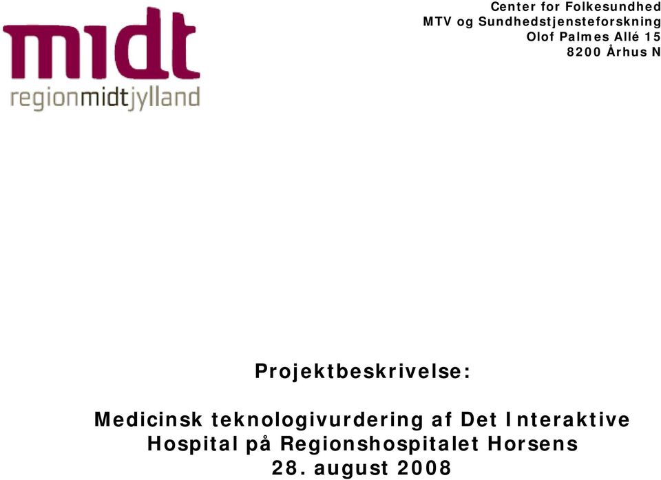 Århus N Projektbeskrivelse: Medicinsk