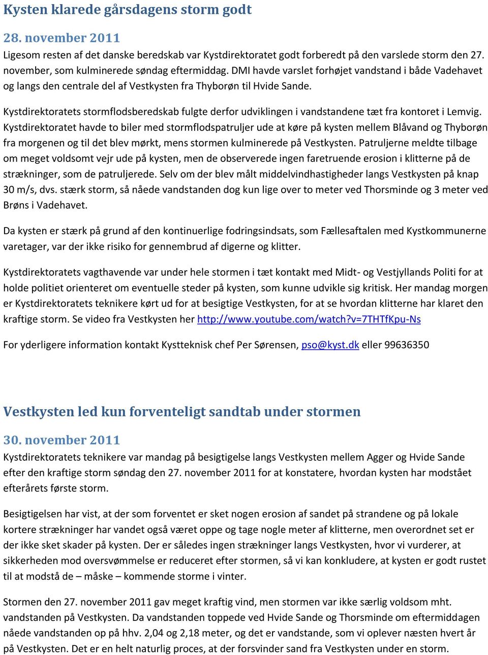 Kystdirektoratets stormflodsberedskab fulgte derfor udviklingen i vandstandene tæt fra kontoret i Lemvig.