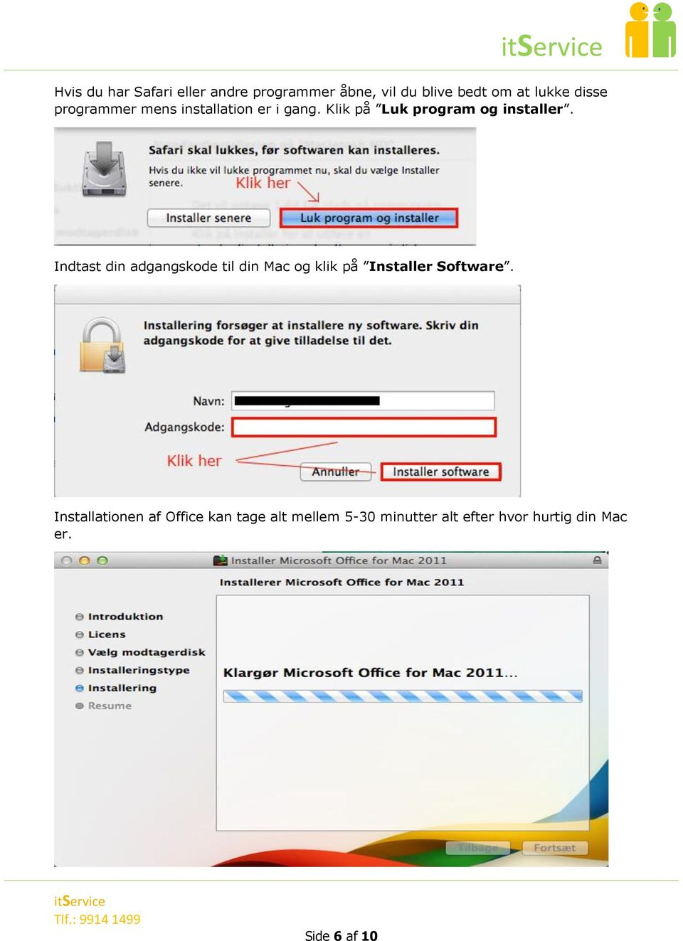 Indtast din adgangskode til din Mac og klik på Installer Software.