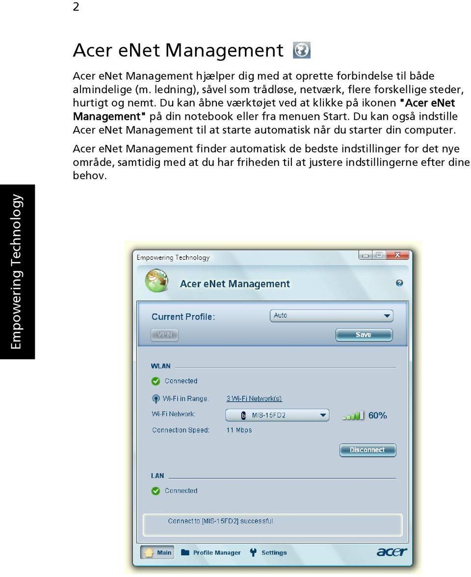 Du kan åbne værktøjet ved at klikke på ikonen "Acer enet Management" på din notebook eller fra menuen Start.