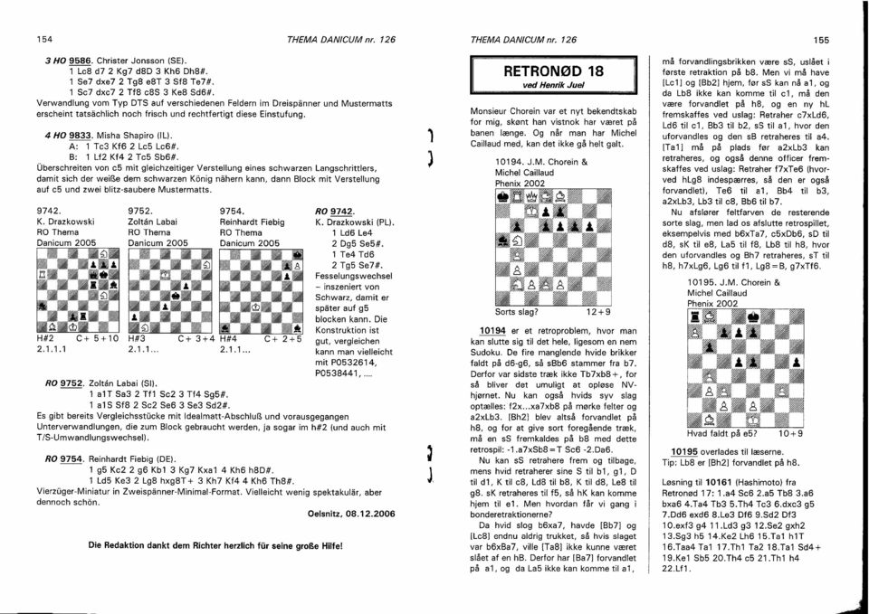 A: 1 Tc3 Kf6 2 Lc5 Lc6#. B: 1 Lf2 Kf4 2 Tc5 Sb6#. Oberschreiten von c5 mit gleichzeitiger Verstellung eines schwarzen Langschrittlers, damit sich der weir.