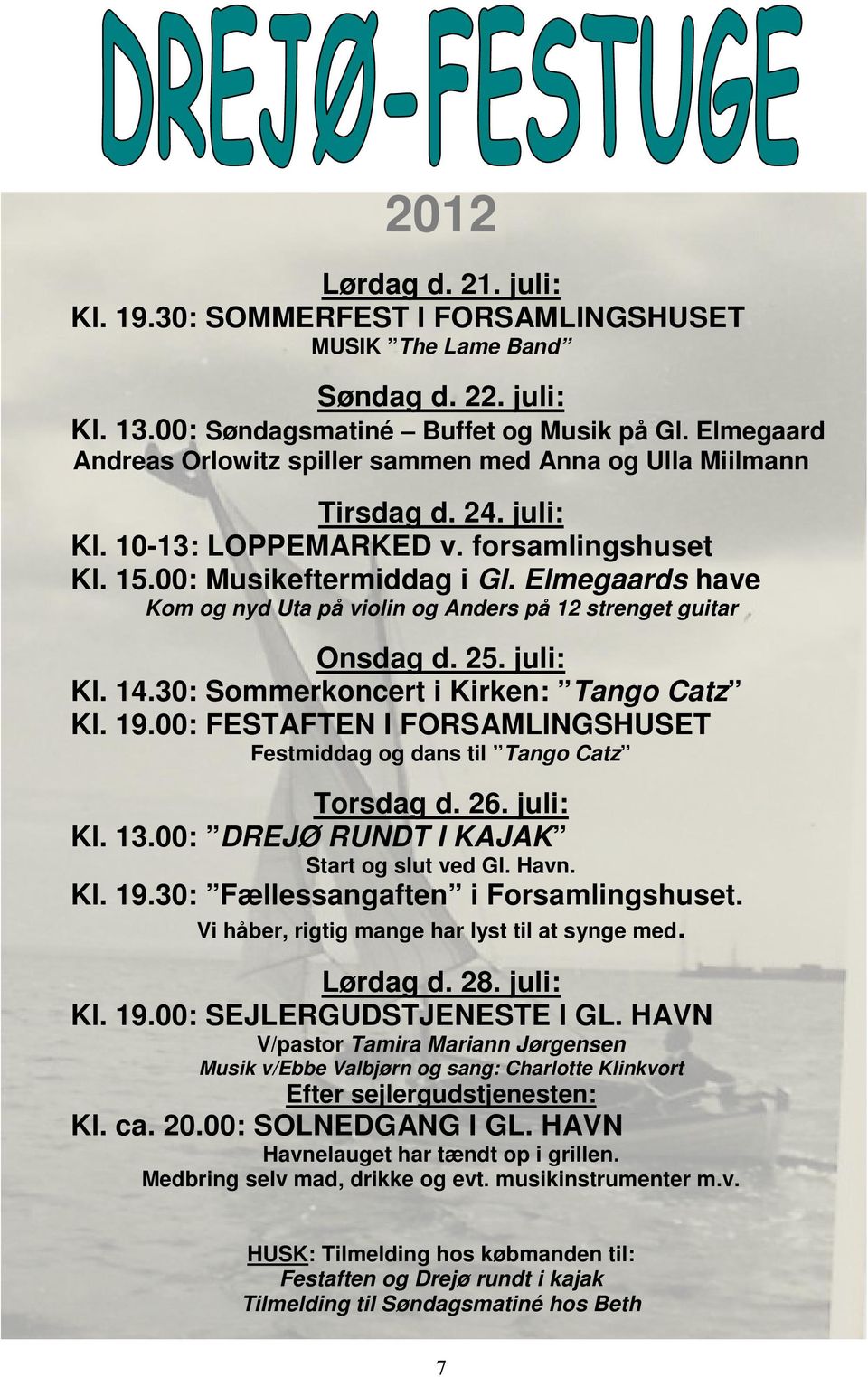 Elmegaards have Kom og nyd Uta på violin og Anders på 12 strenget guitar Onsdag d. 25. juli: Kl. 14.30: Sommerkoncert i Kirken: Tango Catz Kl. 19.