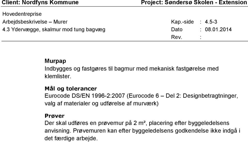 Mål og tolerancer Eurocode DS/EN 1996-2:2007 (Eurocode 6 Del 2: Designbetragtninger, valg af materialer og udførelse af