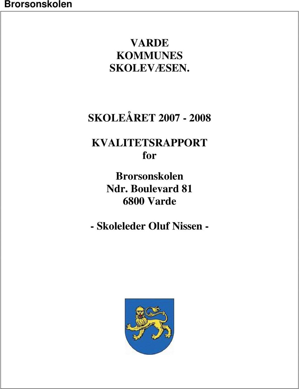 SKOLEÅRET 2007-2008 KVALITETSRAPPORT