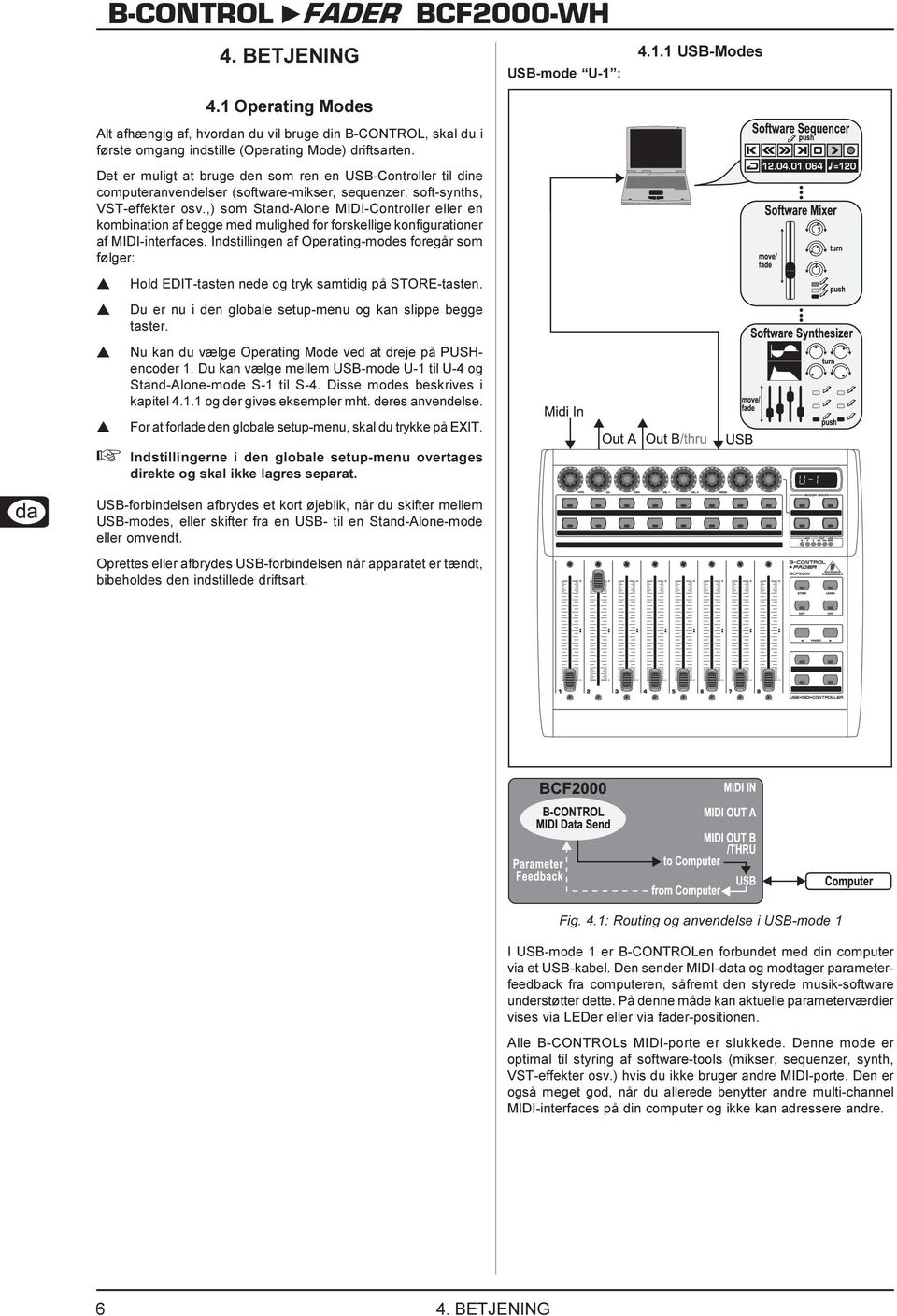 ,) om Stand-Alone MIDI-Controller eller en kombination af begge med mulighed for forkellige konfigurationer af MIDI-interface.