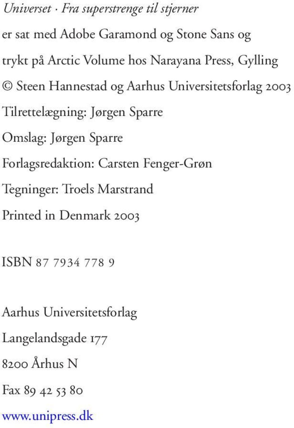 Omslag: Jørgen Sparre Forlagsredaktion: Carsten Fenger-Grøn Tegninger: Troels Marstrand Printed in Denmark