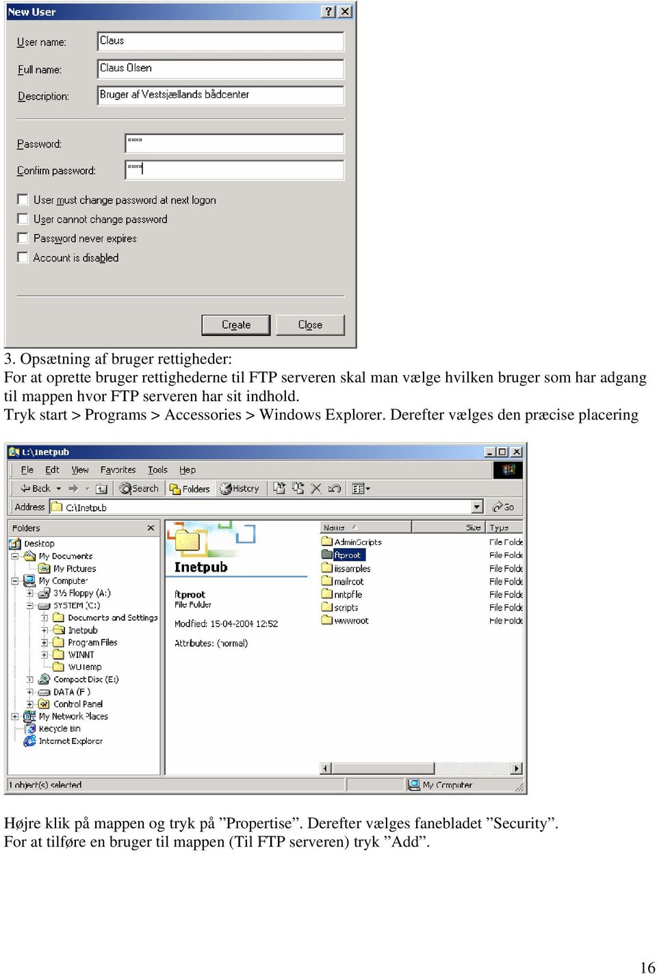 Tryk start > Programs > Accessories > Windows Explorer.