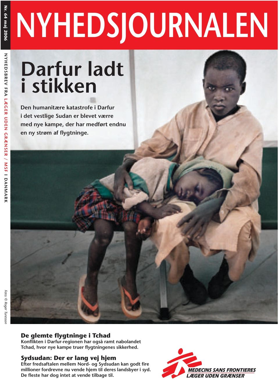 Foto: Roger Turesson De glemte flygtninge i Tchad Konflikten i Darfur-regionen har også ramt nabolandet Tchad, hvor nye kampe truer flygtningenes