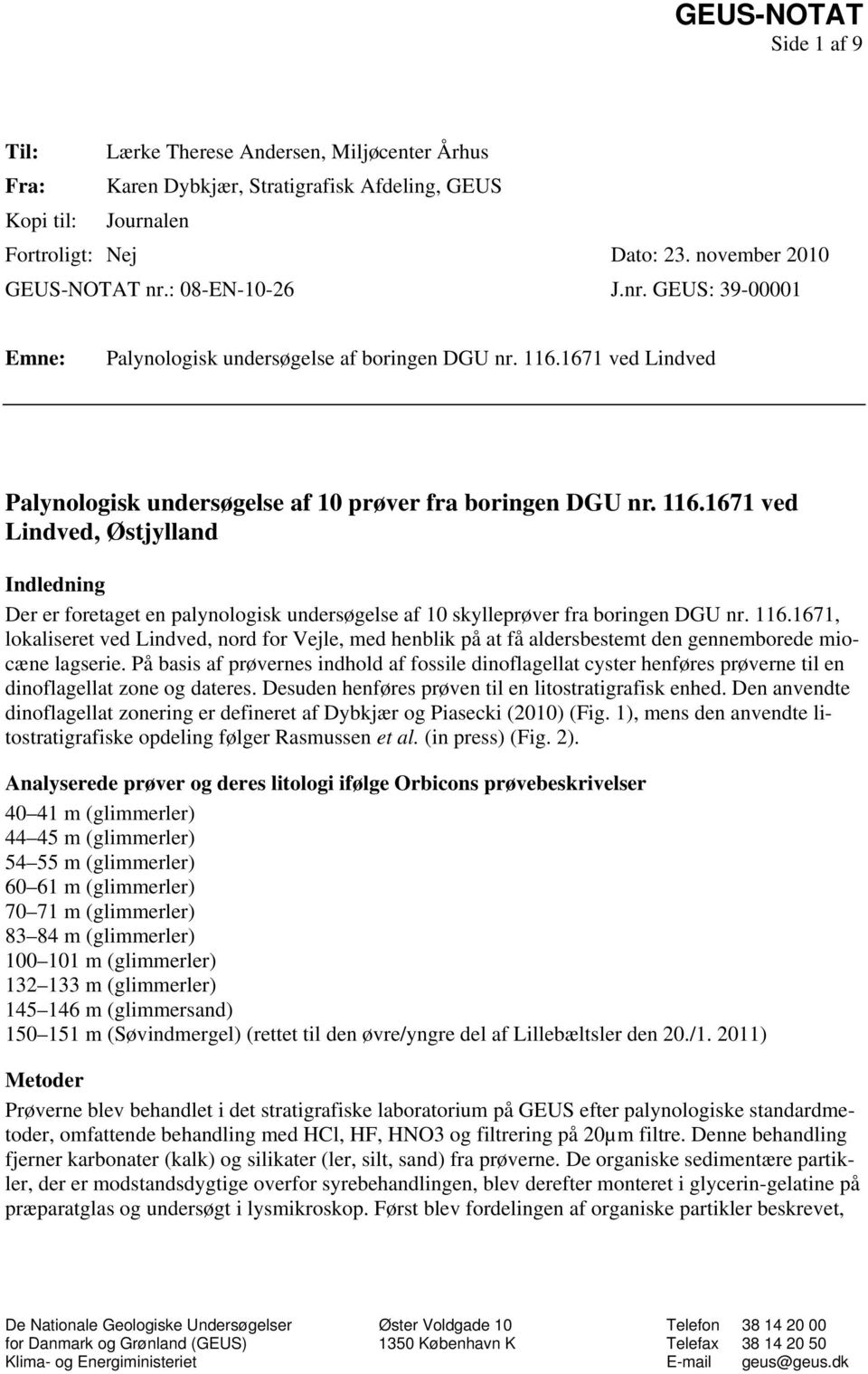 116.1671, lokaliseret ved Lindved, nord for Vejle, med henblik på at få aldersbestemt den gennemborede miocæne lagserie.