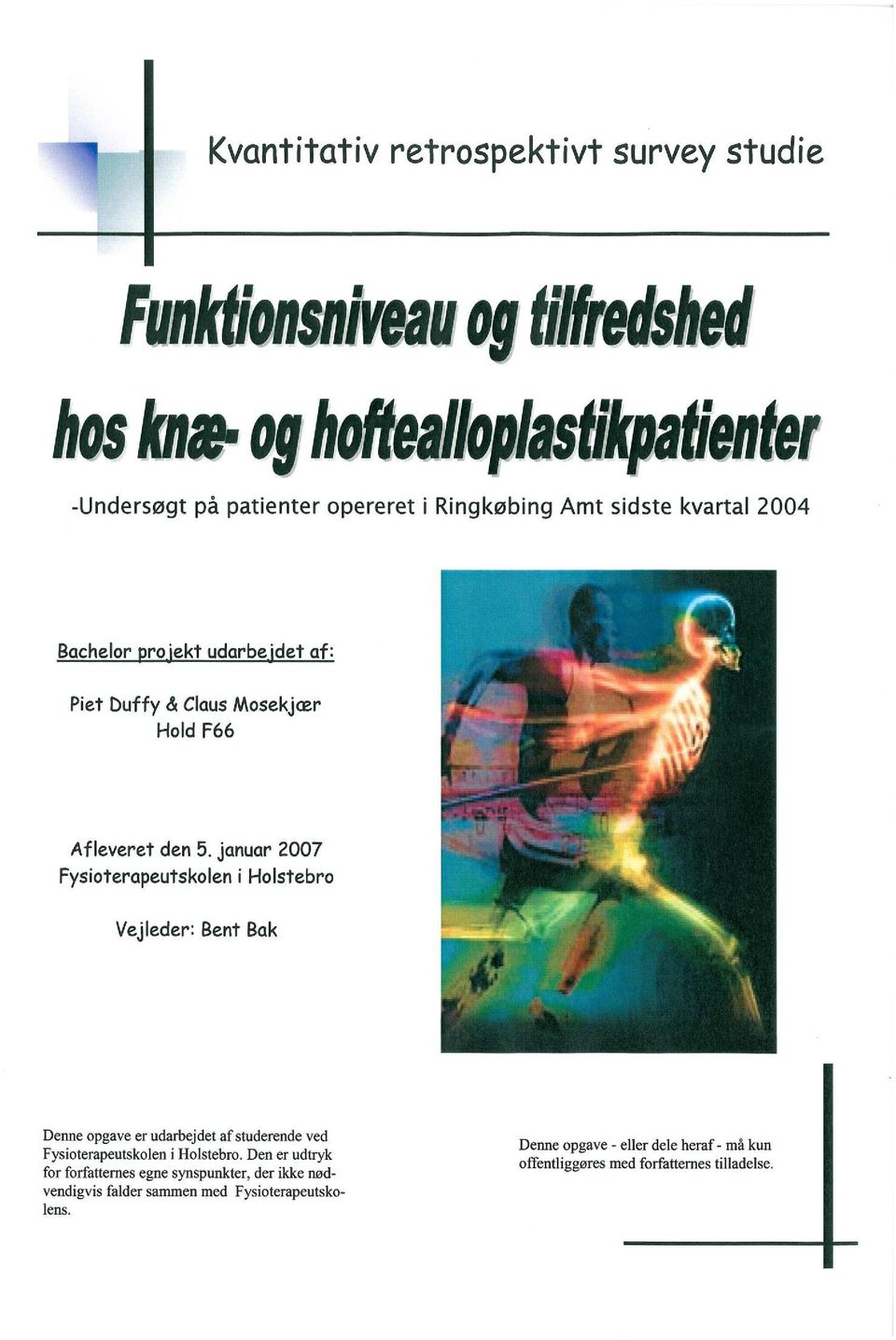 Undersøgelse af og tilfredshedsgraden på knæalloplastik og hoftealloplastik patienter - PDF Gratis download