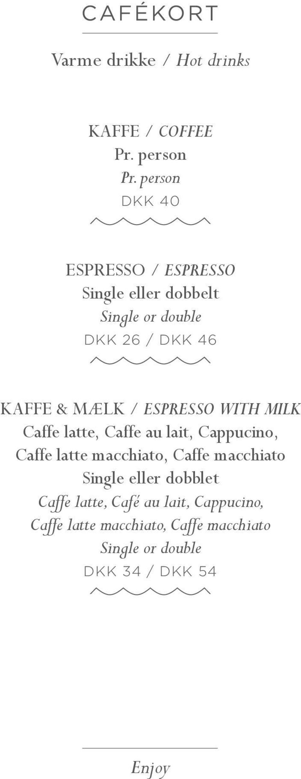 MÆLK / ESPRESSO WITH MILK Caffe latte, Caffe au lait, Cappucino, Caffe latte macchiato, Caffe