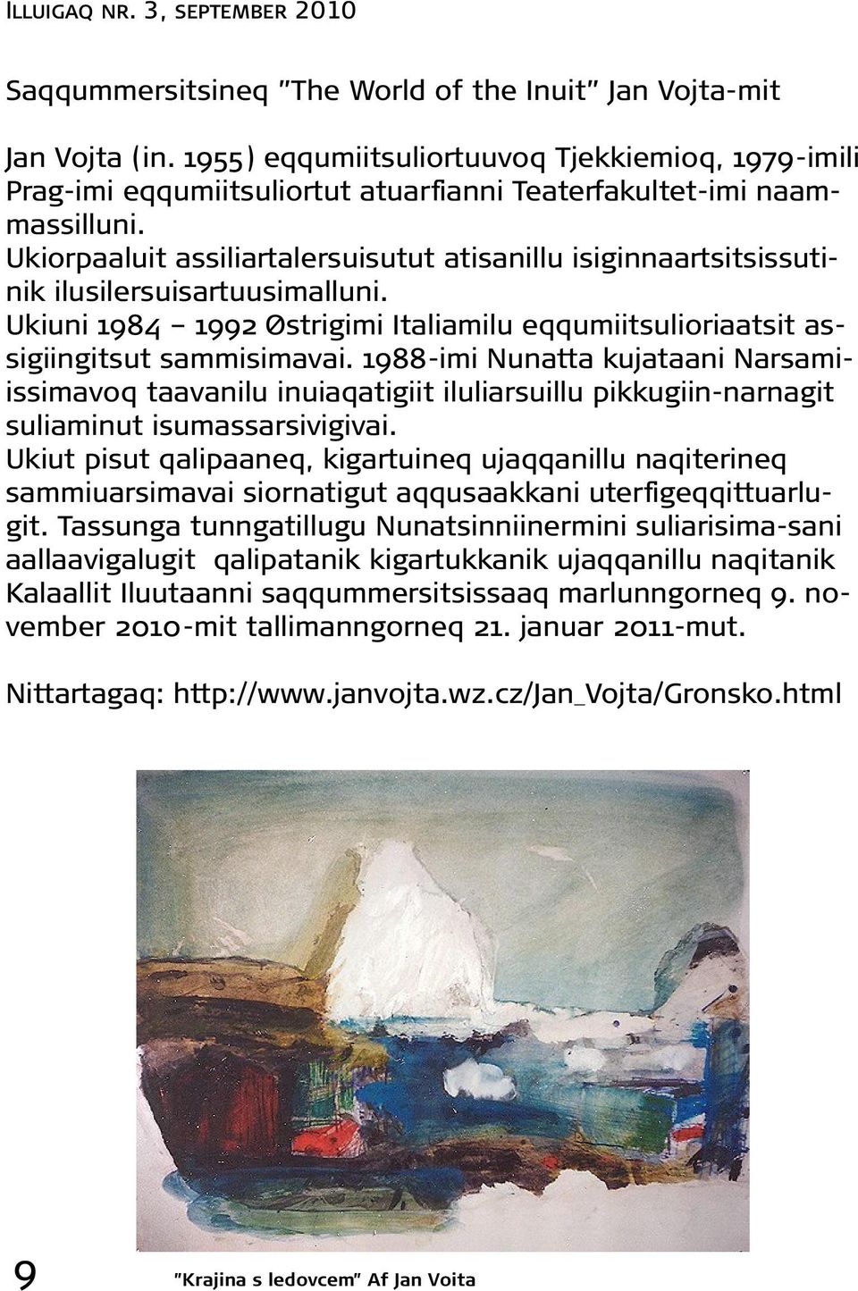 1988-imi Nunatta kujataani Narsamiissimavoq taavanilu inuiaqatigiit iluliarsuillu pikkugiin-narnagit suliaminut isumassarsivigivai.