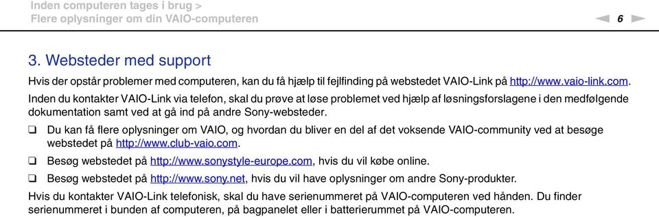 uteren, kan du få hjælp til fejlfinding på webstedet VAIO-Link på http://www.vaio-link.com.