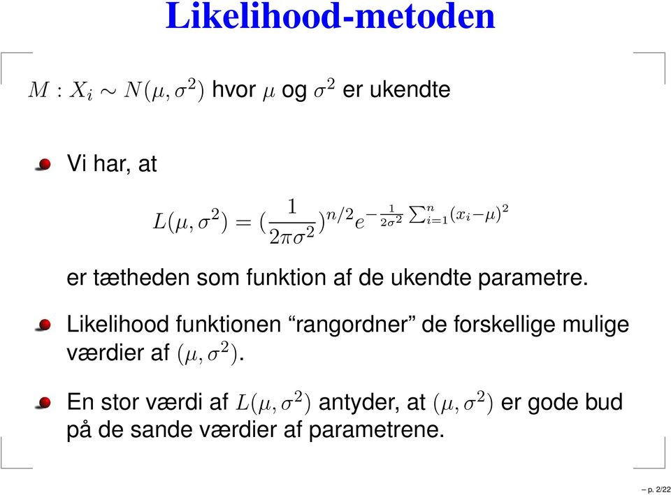 Likelihood funktionen rangordner de forskellige mulige værdier af (µ,σ 2 ).