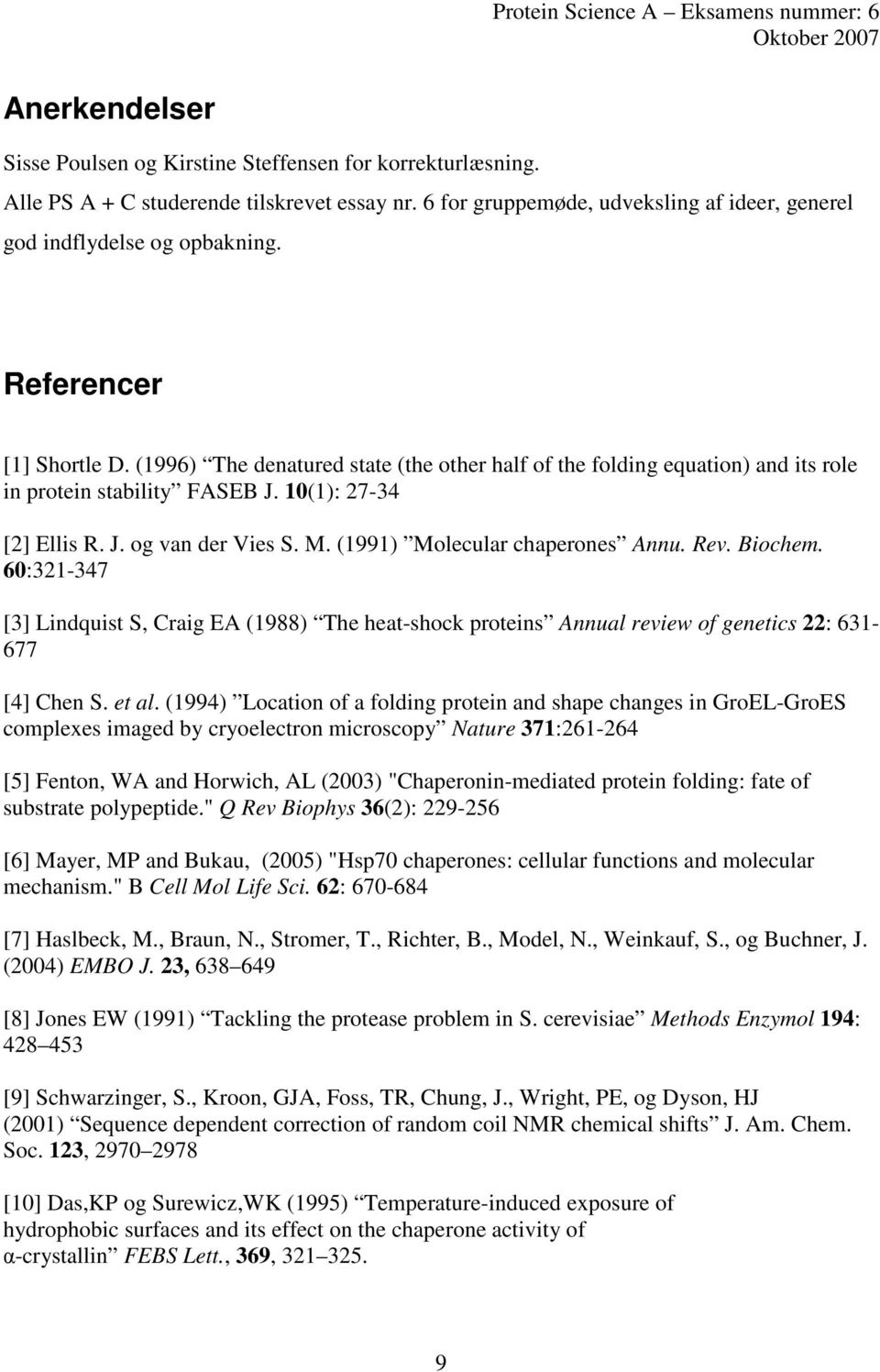 (1991) Molecular chaperones Annu. Rev. Biochem. 60:321-347 [3] Lindquist S, Craig EA (1988) The heat-shock proteins Annual review of genetics 22: 631-677 [4] Chen S. et al.