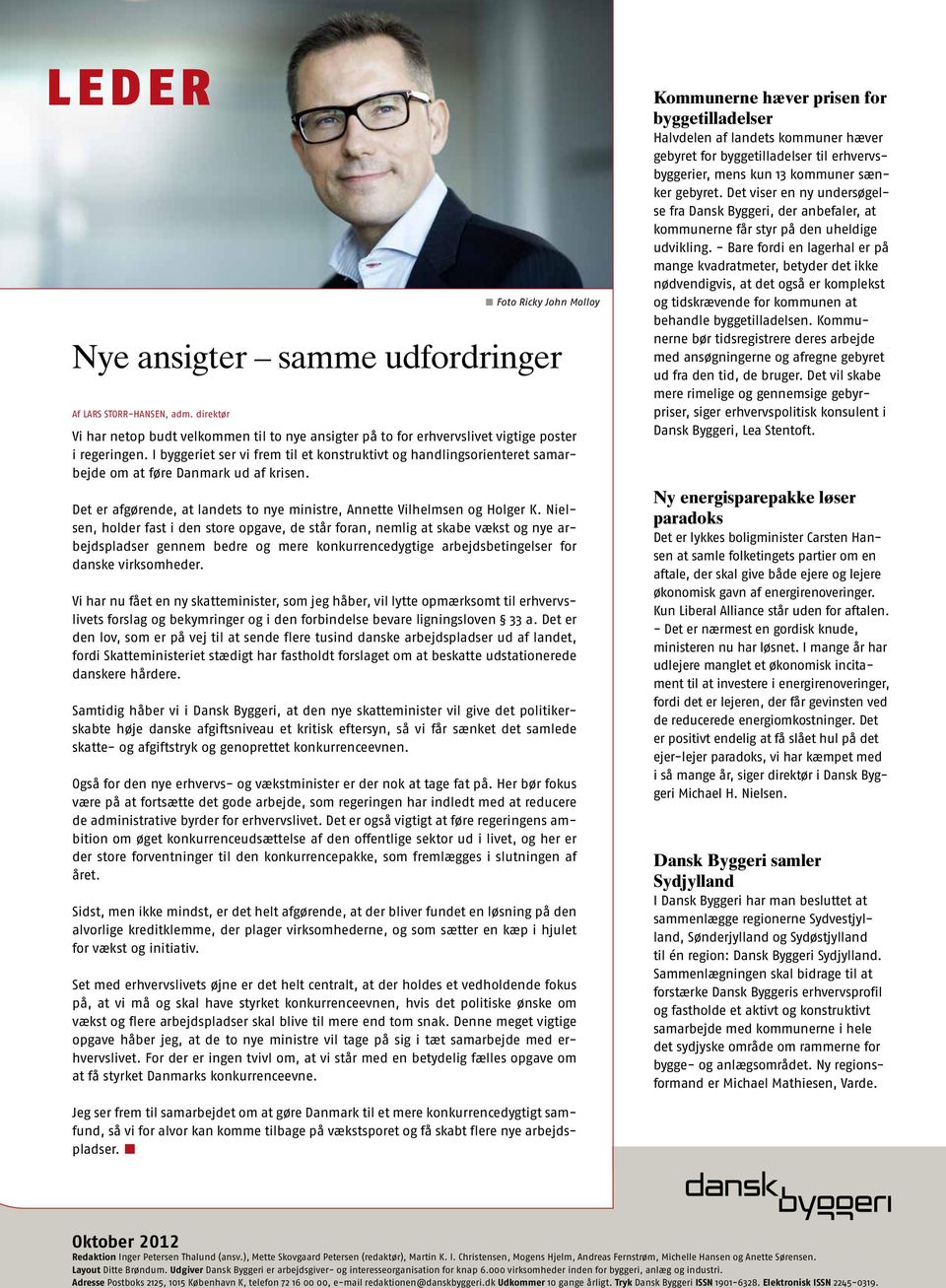 Nielsen, holder fast i den store opgave, de står foran, nemlig at skabe vækst og nye arbejdspladser gennem bedre og mere konkurrencedygtige arbejdsbetingelser for danske virksomheder.
