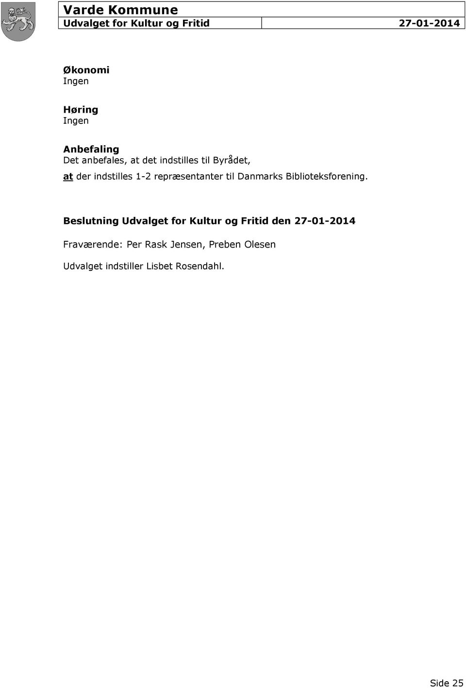Beslutning Udvalget for Kultur og Fritid den 27-01-2014 Fraværende: Per