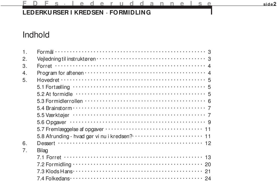 LEDERKURSER I KREDSEN. Formidling. hvordan får vi børnene til at lytte? -  PDF Gratis download