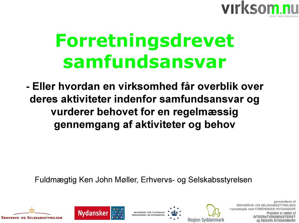 Fuldmægtig Ken John Møller, Erhvervs- og Selskabsstyrelsen gennemføres af ERHVERVS- OG
