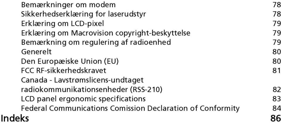 Union (EU) 80 FCC RF-sikkerhedskravet 81 Canada - Lavstrømslicens-undtaget radiokommunikationsenheder