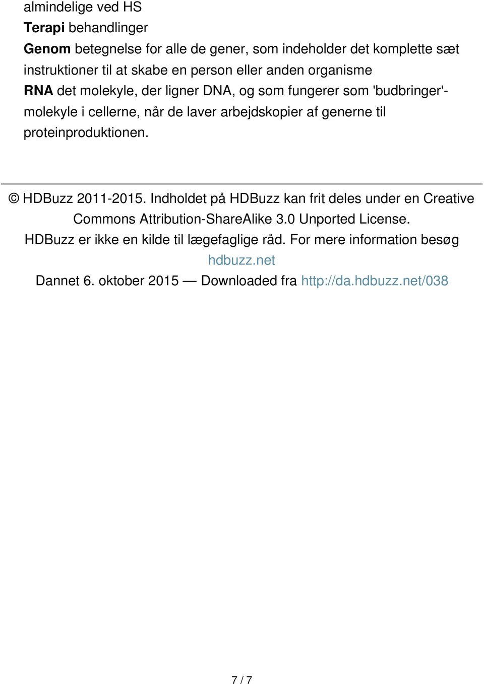 til proteinproduktionen. HDBuzz 2011-2015. Indholdet på HDBuzz kan frit deles under en Creative Commons Attribution-ShareAlike 3.0 Unported License.